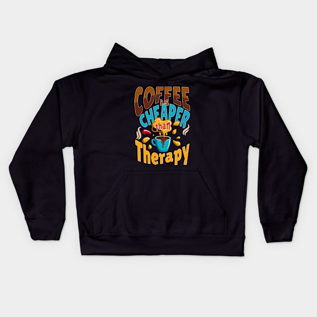 Coffee Is Cheaper Than Therapy, Coffee Lover Shirt Kids Hoodie by TwistedDesigns by Stefanie